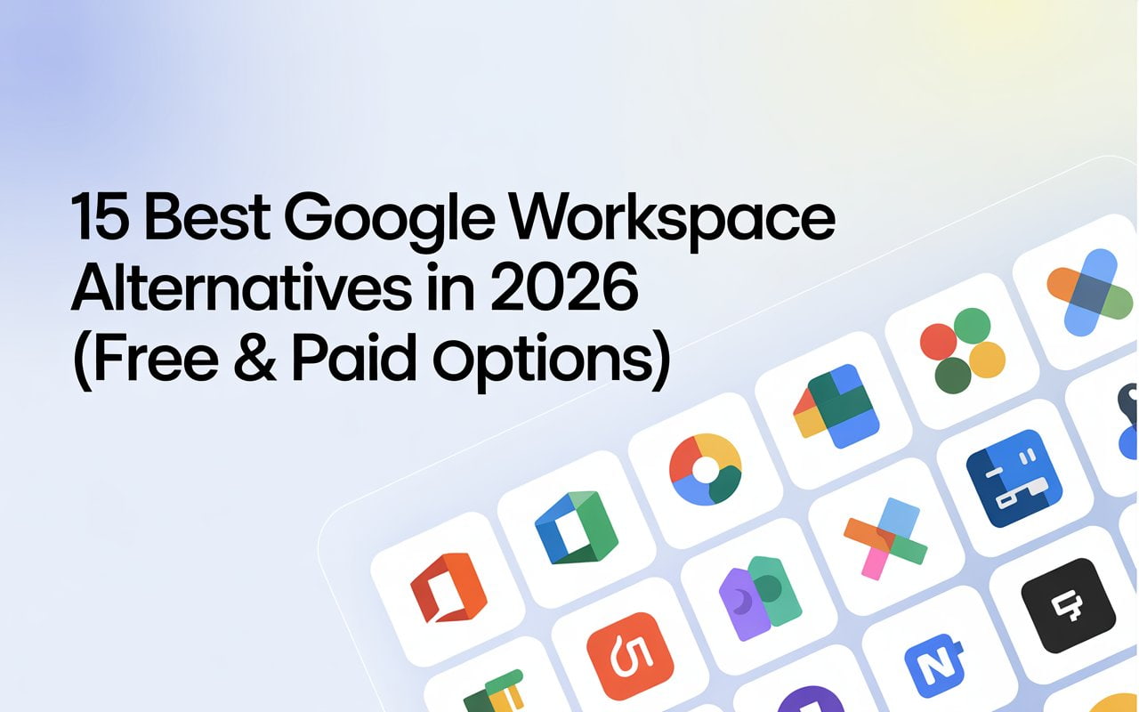 15 Best Google Workspace Alternatives in 2026 (Free & Paid Options)