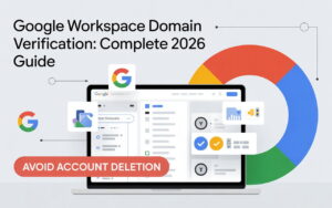 Google Workspace Domain Verification: Complete 2026 Guide (Avoid Account Deletion)