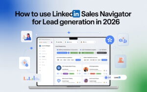 How to Use LinkedIn Sales Navigator for Lead Generation in 2026