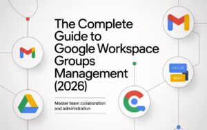 The Complete Guide to Google Workspace Groups Management (2026)
