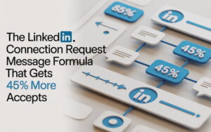 The LinkedIn Connection Request Message Formula That Gets 45% More Accepts