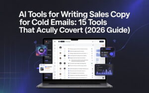 AI Tools for Writing Sales Copy for Cold Emails: 15 Tools That Actually Convert (2026 Guide)