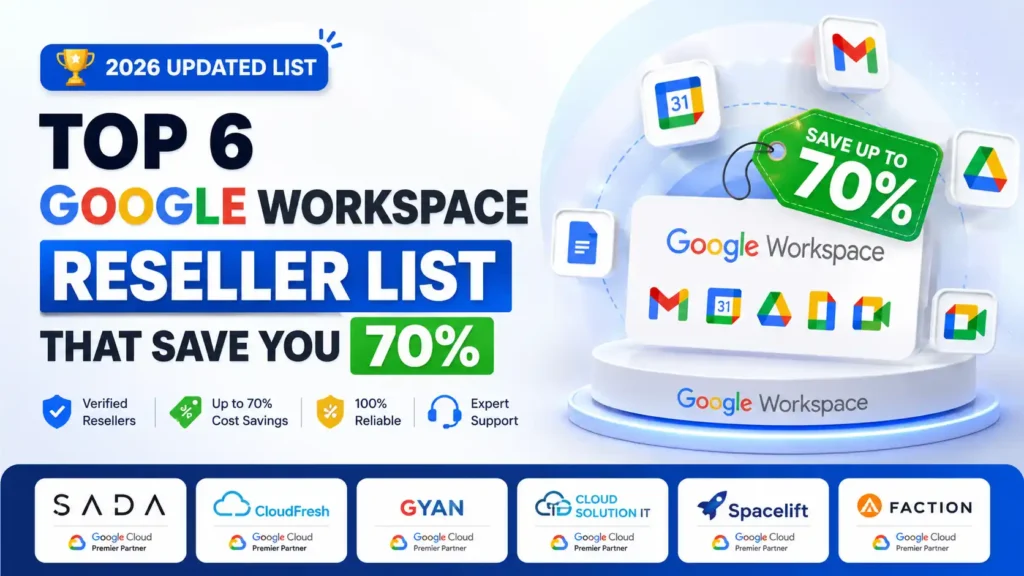 Top 6 Google Workspace Reseller List That Save You 70% (2026) 