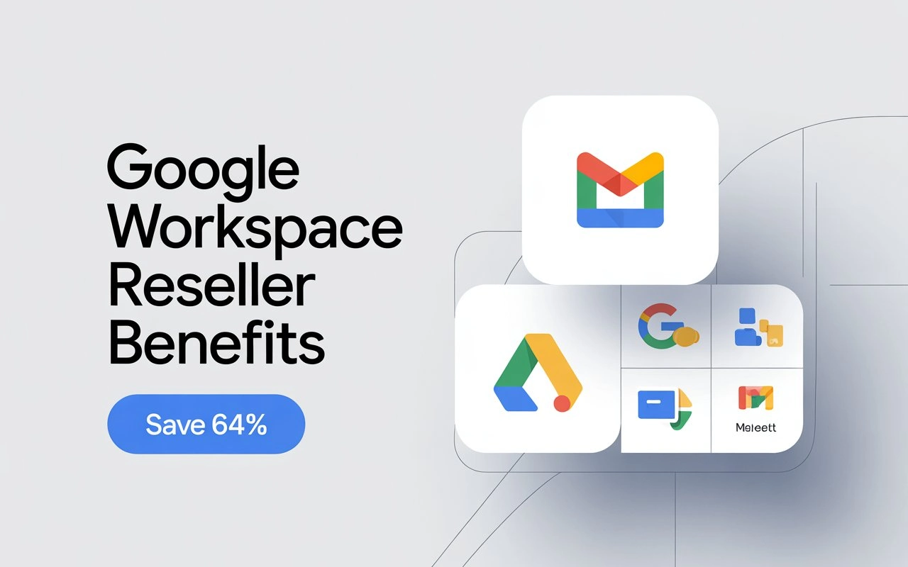 Google Workspace Reseller Benefits: Save 64% + Get Expert Support