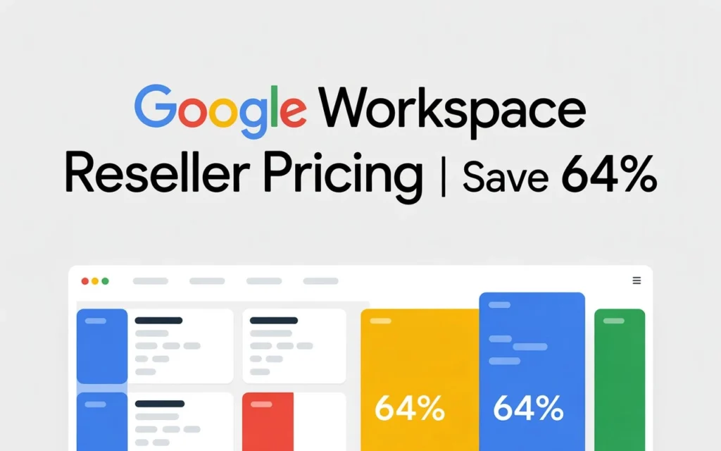 Google Workspace Reseller Pricing: Complete 2026 Guide (Save 50-64% on Licenses)