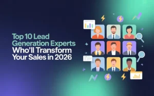 Top 10 Lead Generation Experts Who'll Transform Your Sales in 2026