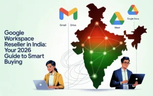 Google Workspace Reseller in India: Your 2026 Guide to Smart Buying