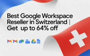 Best Google Workspace Reseller in Switzerland