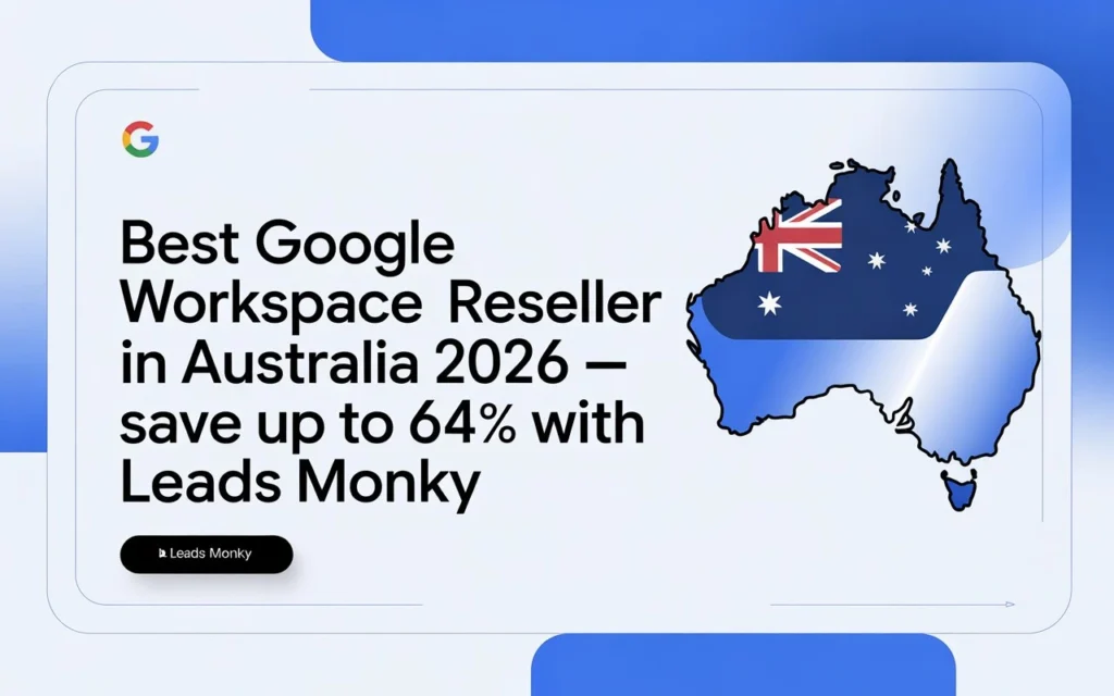 Best Google Workspace Reseller in Australia 2026 — Save Up to 64% With Leads Monky