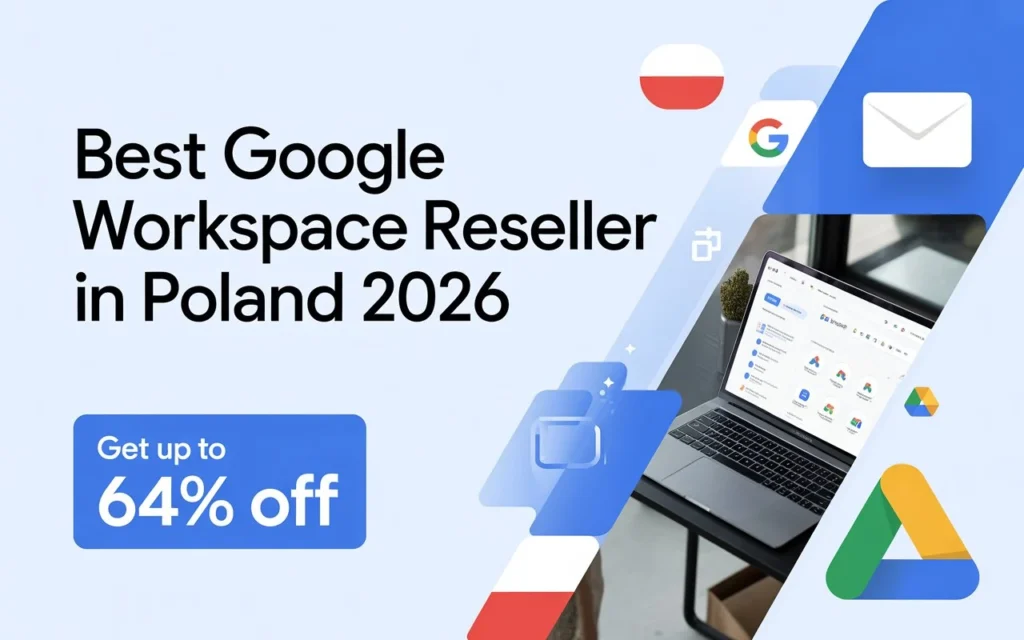 Best Google Workspace Reseller in Poland 2026 | Get Up to 64 % off