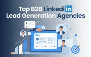 Top B2B LinkedIn Lead Generation Agencies
