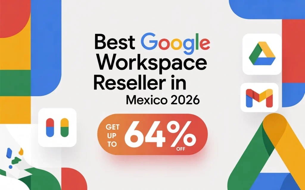 Best Google Workspace Reseller in Mexico (2026)
