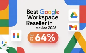 Best Google Workspace Reseller in Mexico (2026)