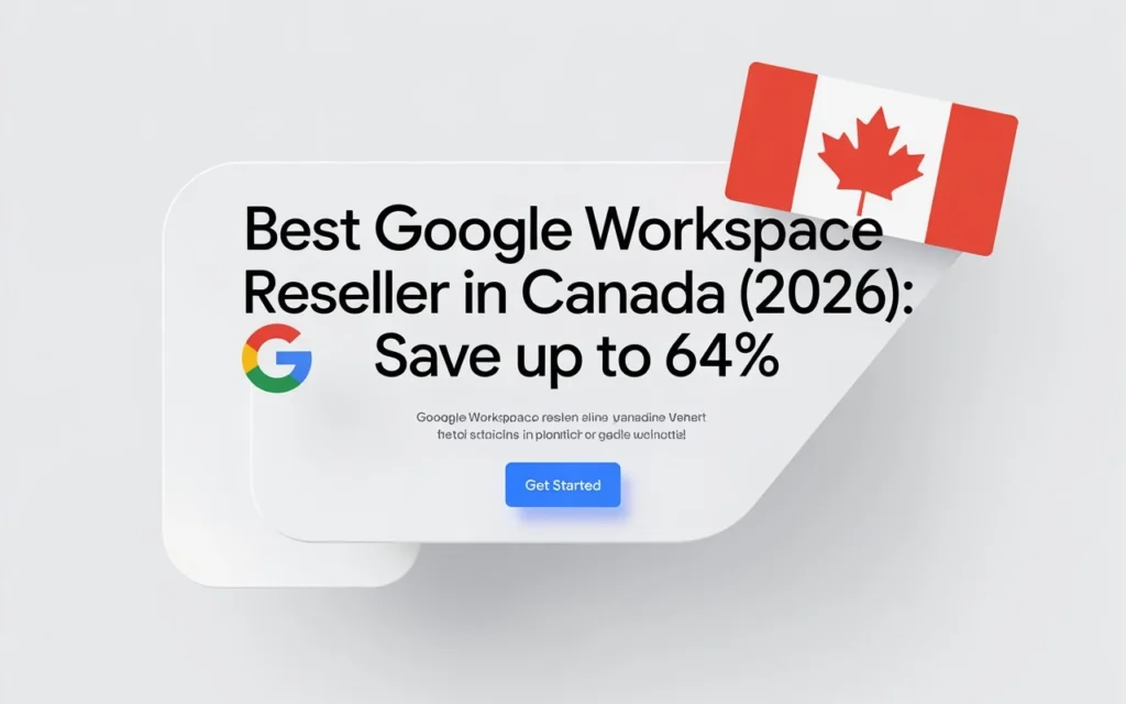 Best Google Workspace Reseller in Canada (2026): Save Up to 64%