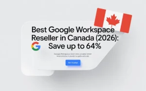 Best Google Workspace Reseller in Canada (2026): Save Up to 64%