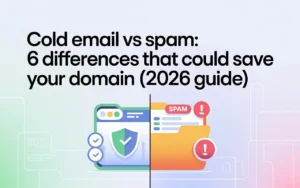Cold Email vs Spam 6 Differences That Could Save Your Domain (2026 Guide)