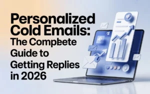 Personalized Cold Emails The Complete Guide to Getting Replies in 2026