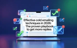 Effective Cold Emailing Techniques in 2026: The Proven Playbook to Get More Replies