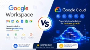 Google Workspace vs Google Cloud Best Choice for Business